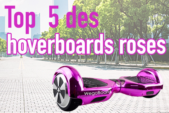 top 5 des hoverboards roses